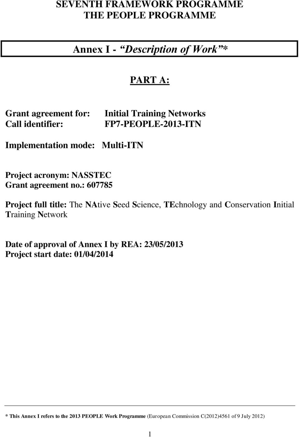 : 607785 Project full title: The NAtive Seed Science, TEchnology and Conservation Initial Training Network Date of approval of Annex I