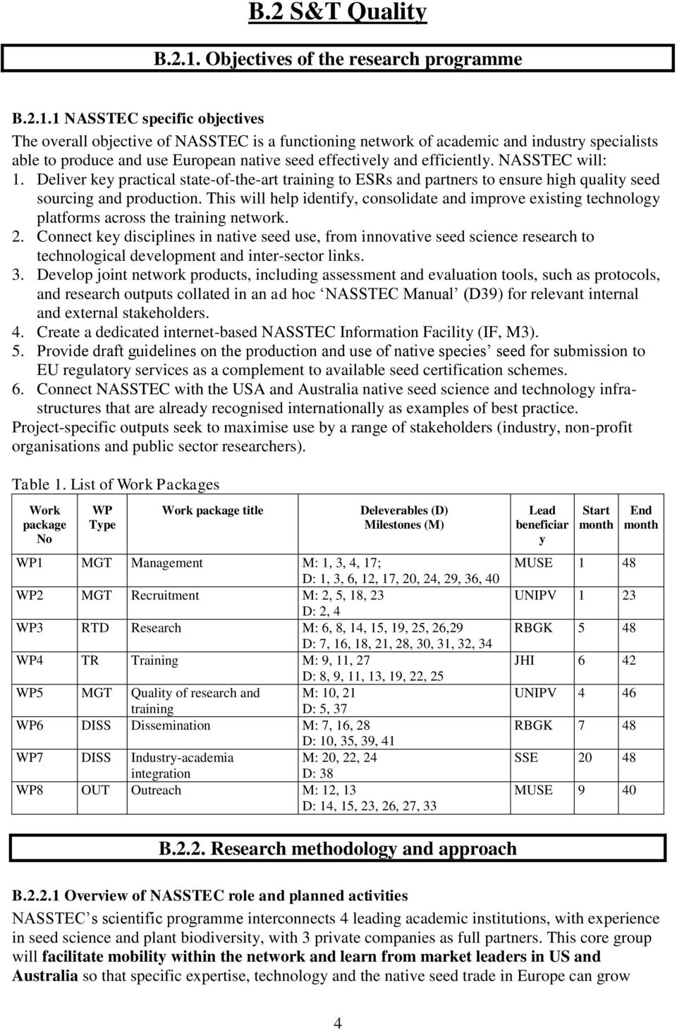 1 NASSTEC specific objectives The overall objective of NASSTEC is a functioning network of academic and industry specialists able to produce and use European native seed effectively and efficiently.