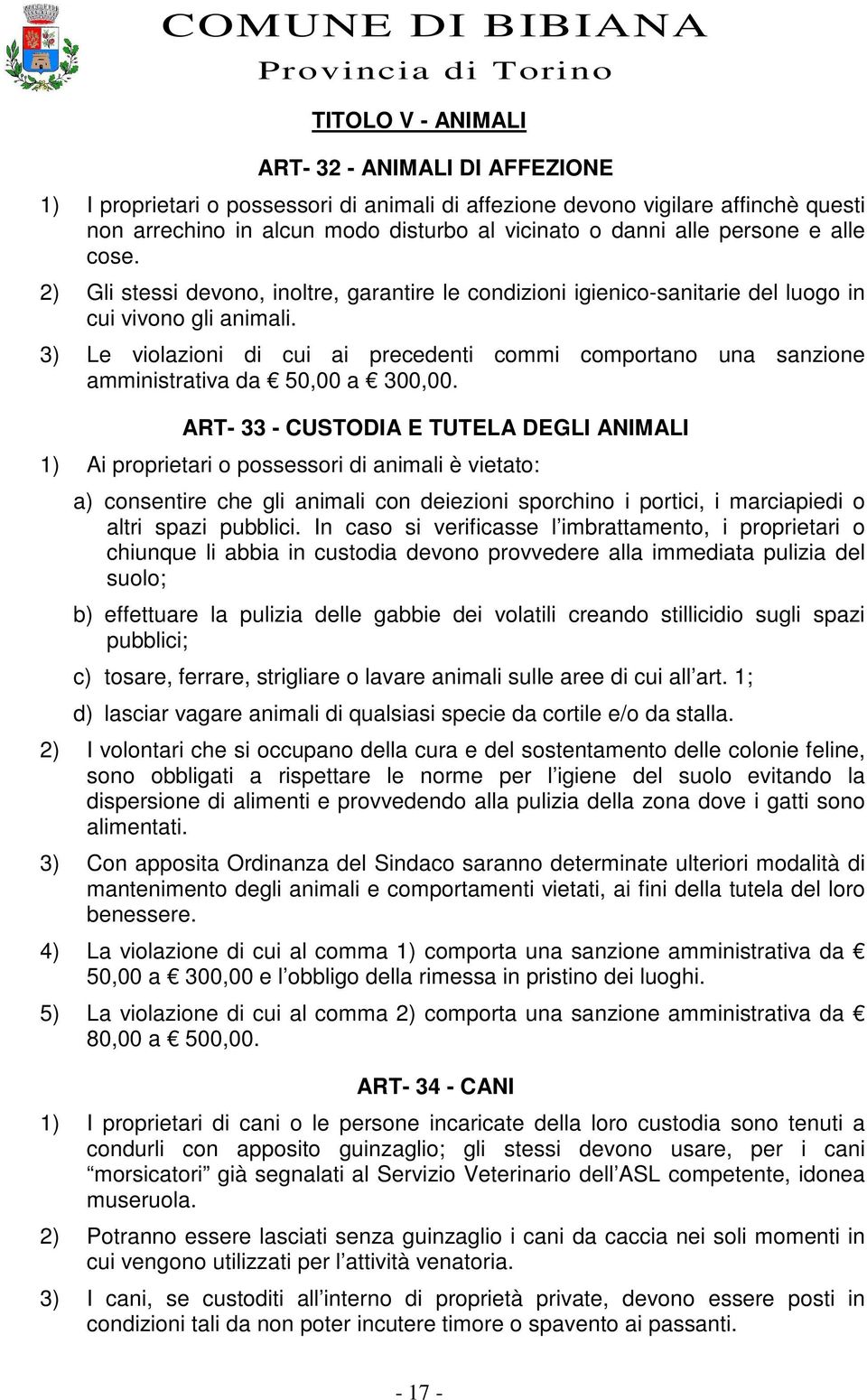 3) Le violazioni di cui ai precedenti commi comportano una sanzione amministrativa da 50,00 a 300,00.