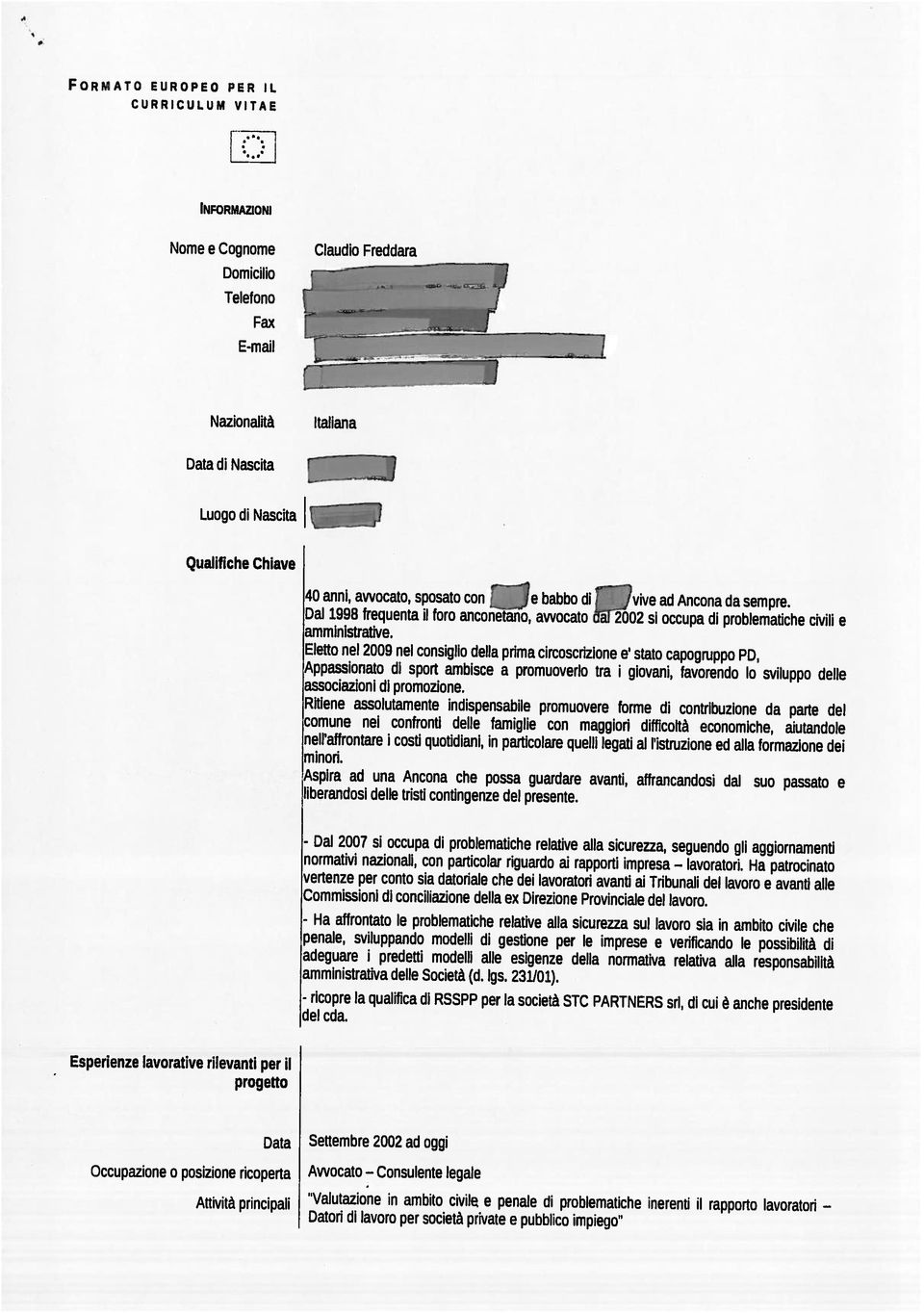 - ricopre la qualifica di RSSPP per la società STC PARTNERS sri, di cui è anche presidente amministrativa delle Società (d. lgs. 231101).