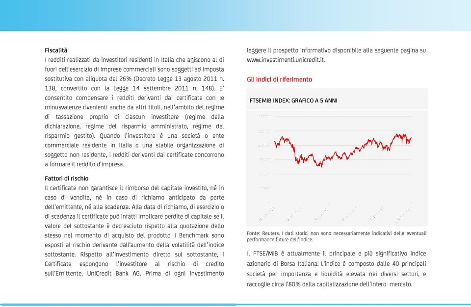 E consentito compensare i redditi derivanti dai certificate con le minusvalenze rivenienti anche da altri titoli, nell ambito del regime di tassazione proprio di ciascun investitore (regime della