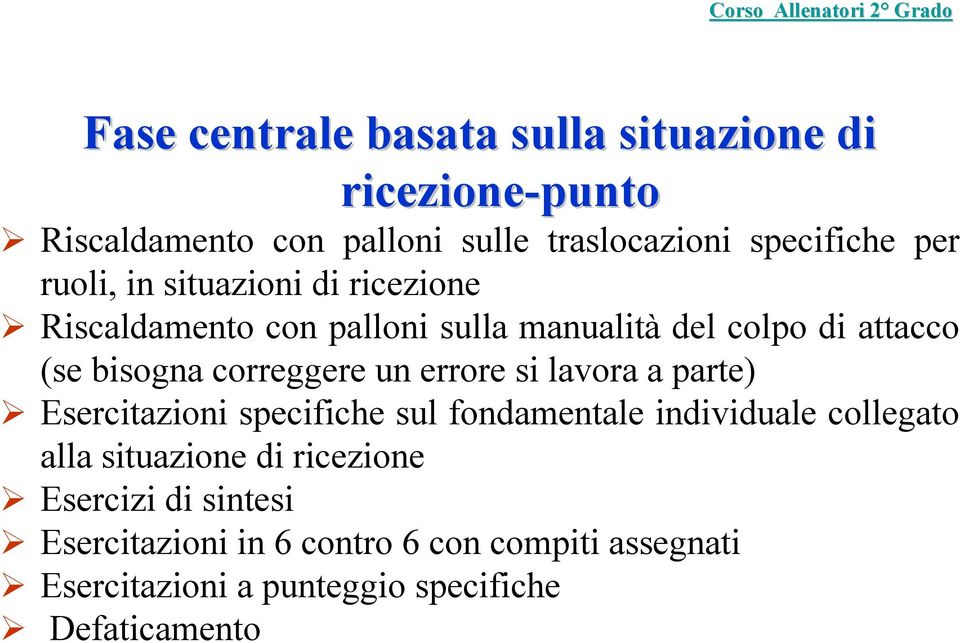 un errore si lavora a parte) Esercitazioni specifiche sul fondamentale individuale collegato alla situazione di