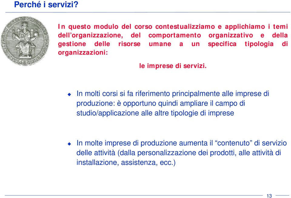 risorse umane a un specifica tipologia di organizzazioni: le imprese di servizi.