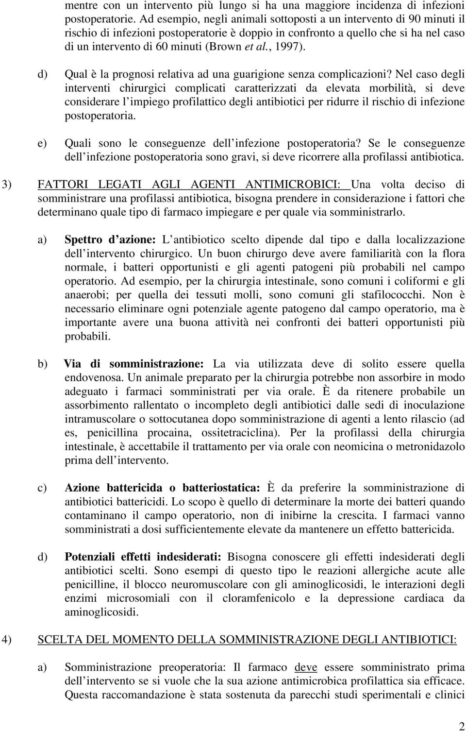 , 1997). d) Qual è la prognosi relativa ad una guarigione senza complicazioni?