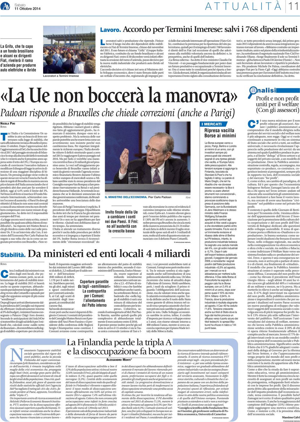 Finisce bene il lungo incubo dei dipendenti dello stabilimento ex Fiat di Termini Imerese, chiuso dal novembre del 2011.