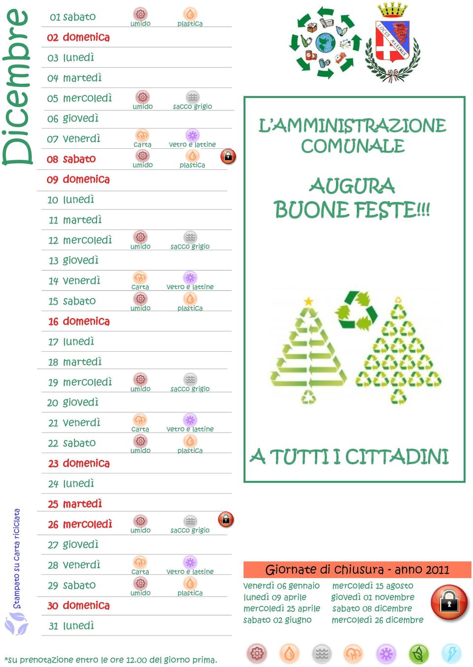 !! 12 mercoledì 13 giovedì 14 venerdì 15 sabato 16 domenica 17 lunedì 18 martedì 19 mercoledì 20 giovedì 21 venerdì 22 sabato 23 domenica A TUTTI I CITTADINI