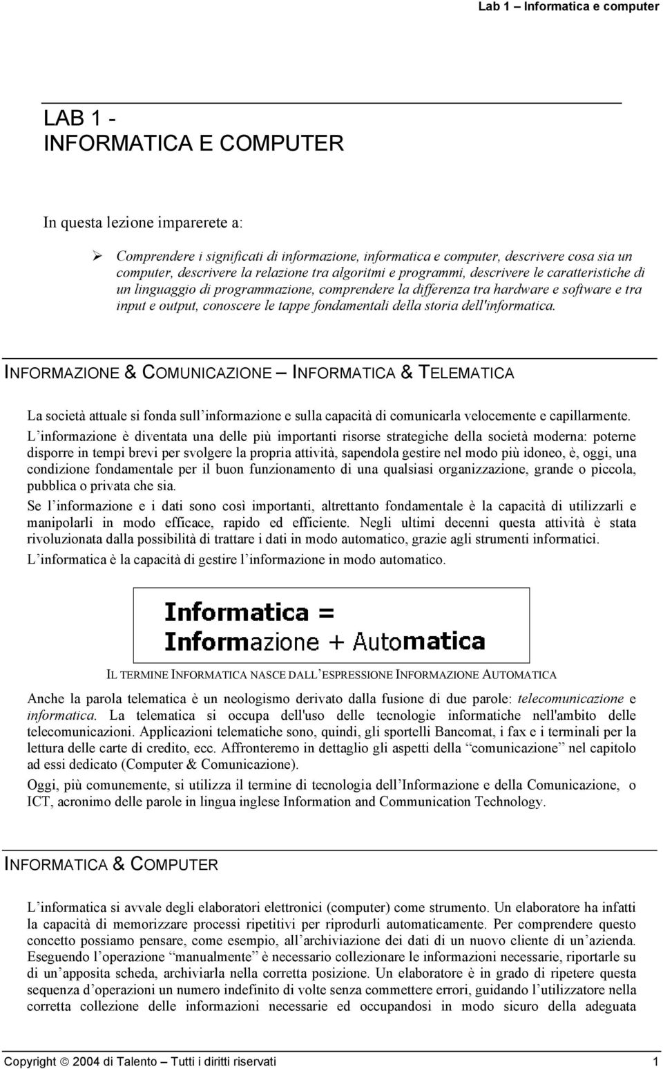 le tappe fondamentali della storia dell'informatica.