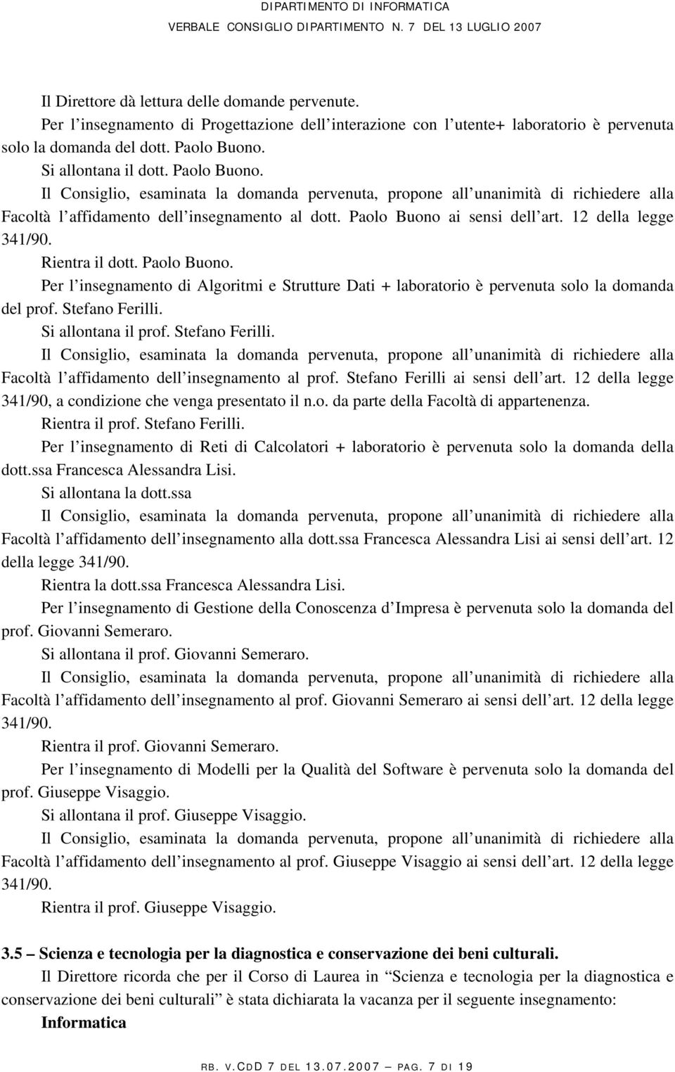 Stefano Ferilli. Si allontana il prof. Stefano Ferilli. Facoltà l affidamento dell insegnamento al prof. Stefano Ferilli ai sensi dell art.