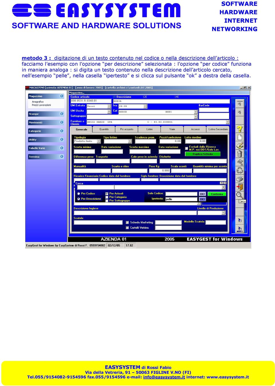 in maniera analoga : si digita un testo contenuto nella descrizione dell articolo cercato,