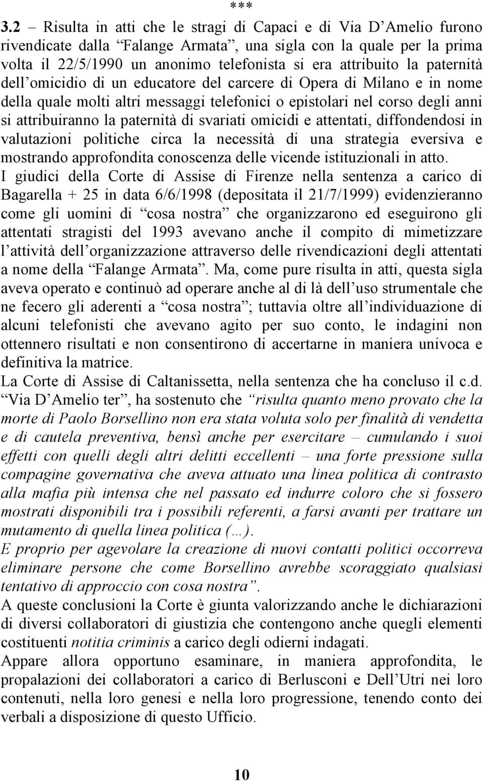 paternità dell omicidio di un educatore del carcere di Opera di Milano e in nome della quale molti altri messaggi telefonici o epistolari nel corso degli anni si attribuiranno la paternità di