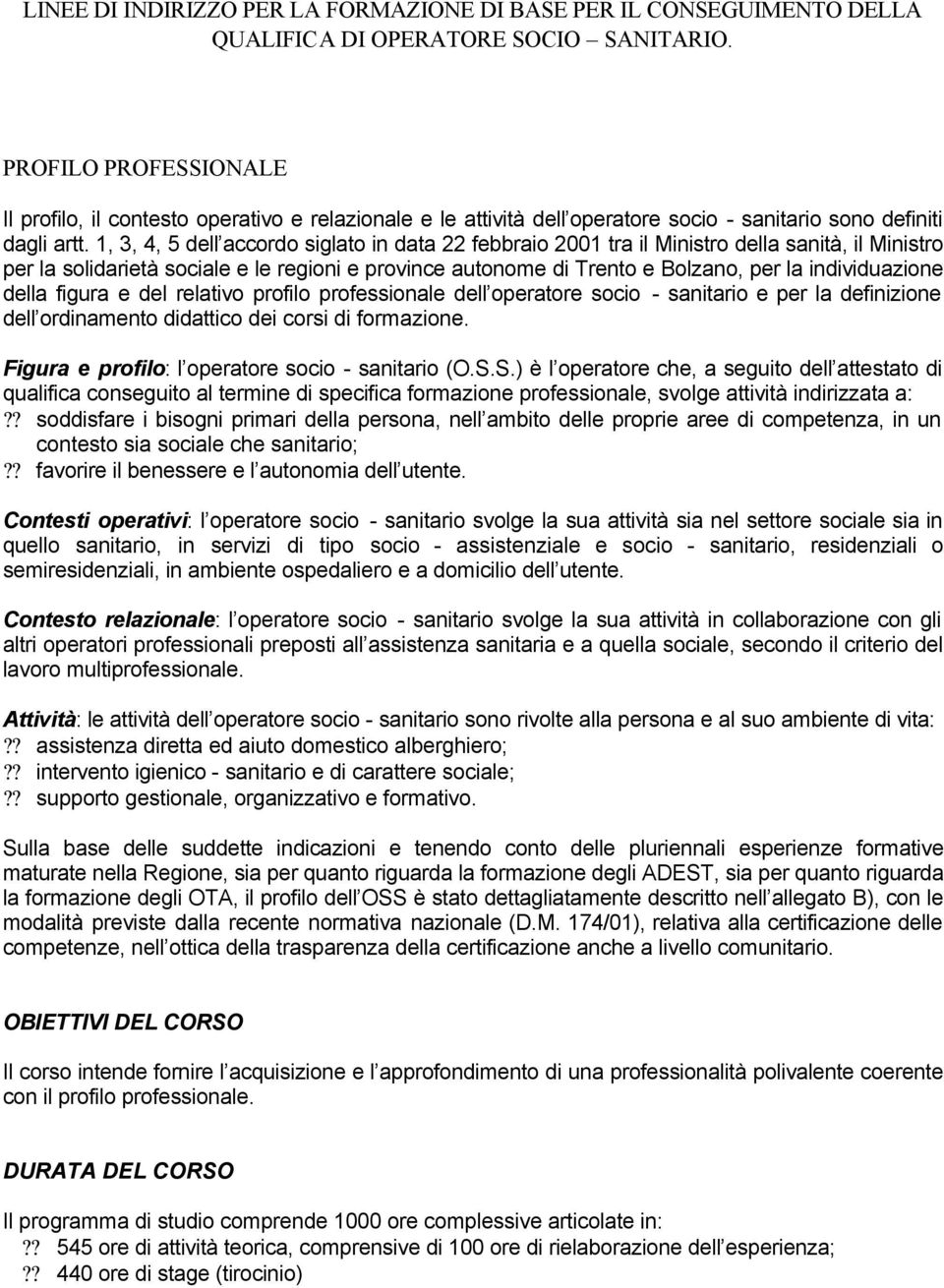 1, 3, 4, 5 dell accordo siglato in data 22 febbraio 2001 tra il Ministro della sanità, il Ministro per la solidarietà sociale e le regioni e province autonome di Trento e Bolzano, per la