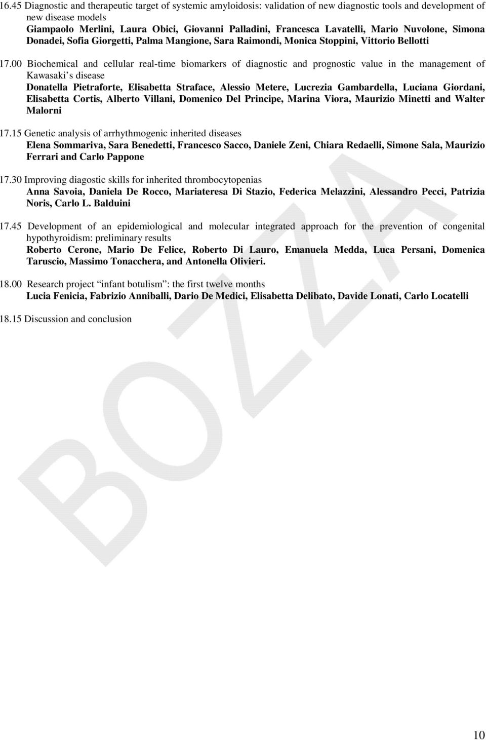 00 Biochemical and cellular real-time biomarkers of diagnostic and prognostic value in the management of Kawasaki s disease Donatella Pietraforte, Elisabetta Straface, Alessio Metere, Lucrezia
