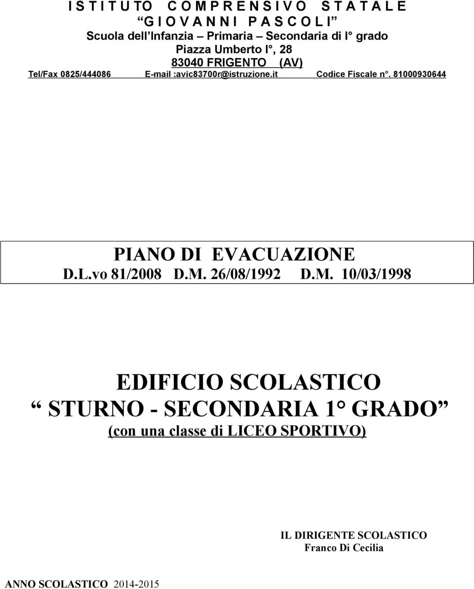 it Codice Fiscale n. 8000930644 PIANO DI EVACUAZIONE D.L.vo 8/008 D.M.
