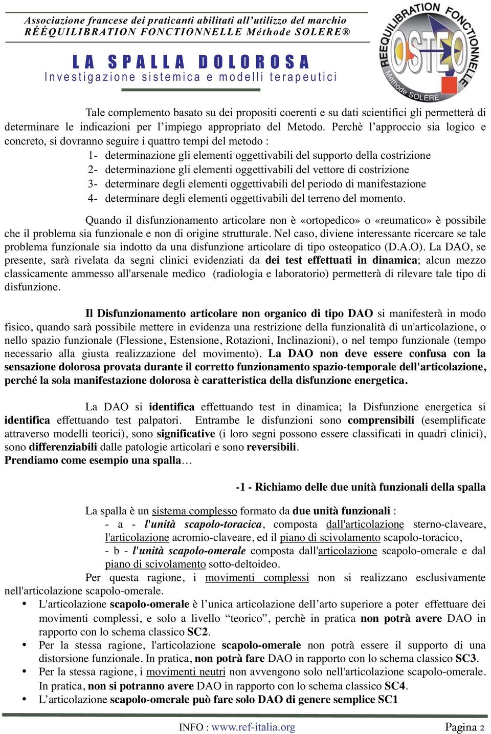 oggettivabili del vettore di costrizione 3- determinare degli elementi oggettivabili del periodo di manifestazione 4- determinare degli elementi oggettivabili del terreno del momento.