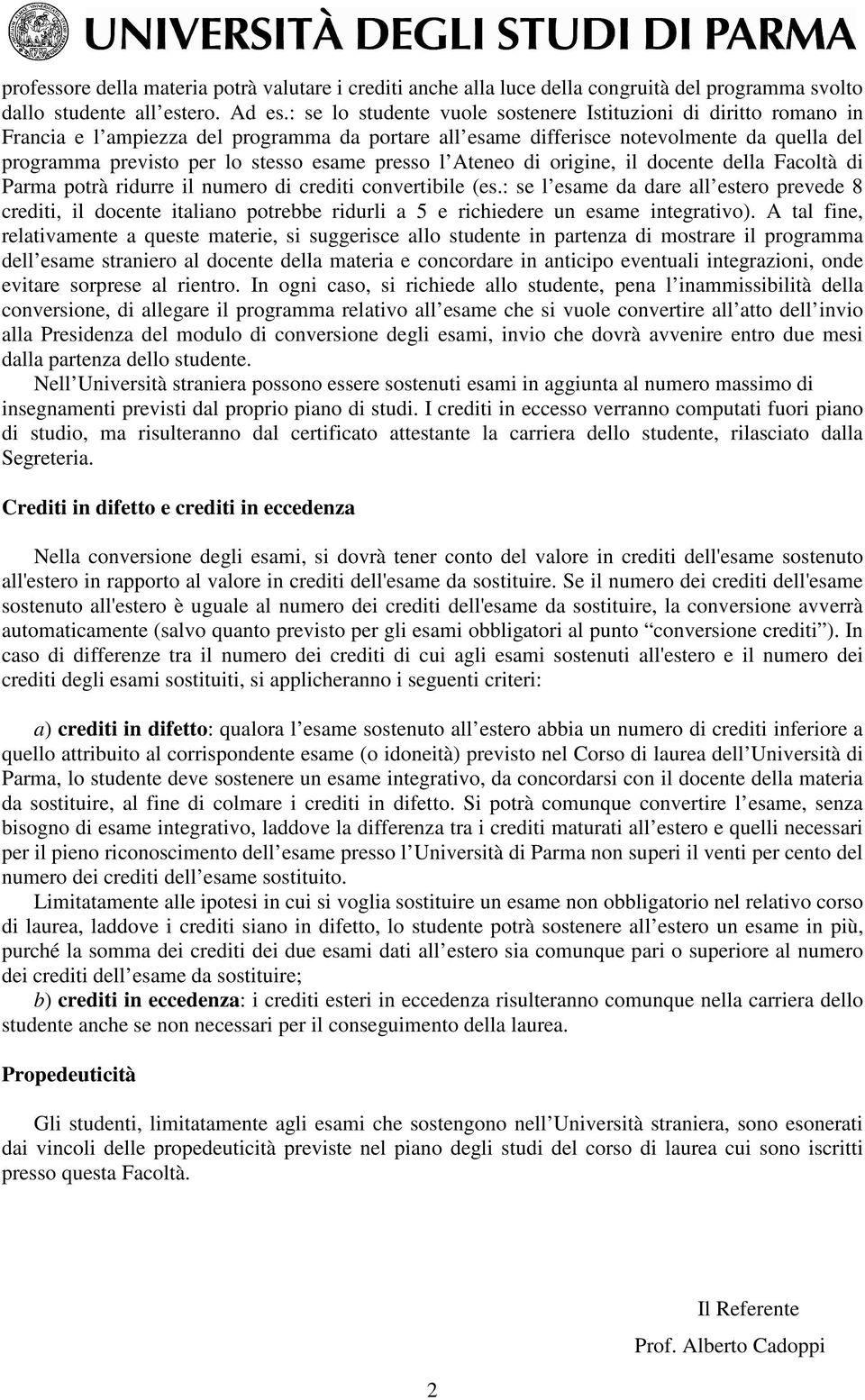 Ateneo di origine, il docente della Facoltà di Parma potrà ridurre il numero di crediti convertibile (es.