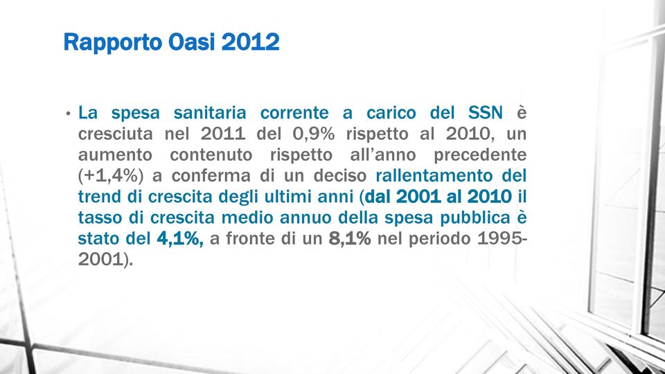 deciso rallentamento del trend di crescita degli ultimi anni (dal 2001 al 2010 il tasso di