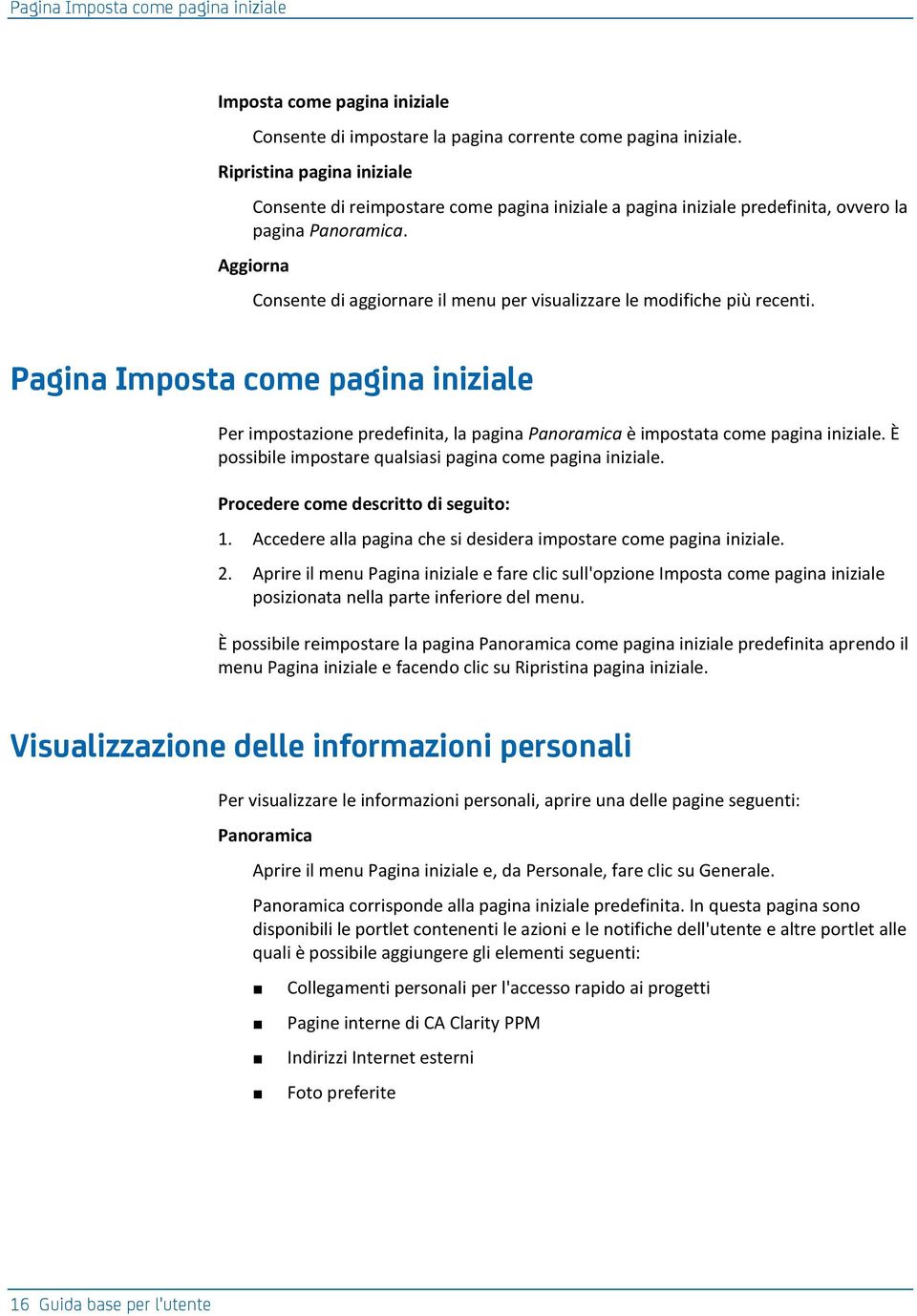 Aggiorna Consente di aggiornare il menu per visualizzare le modifiche più recenti.