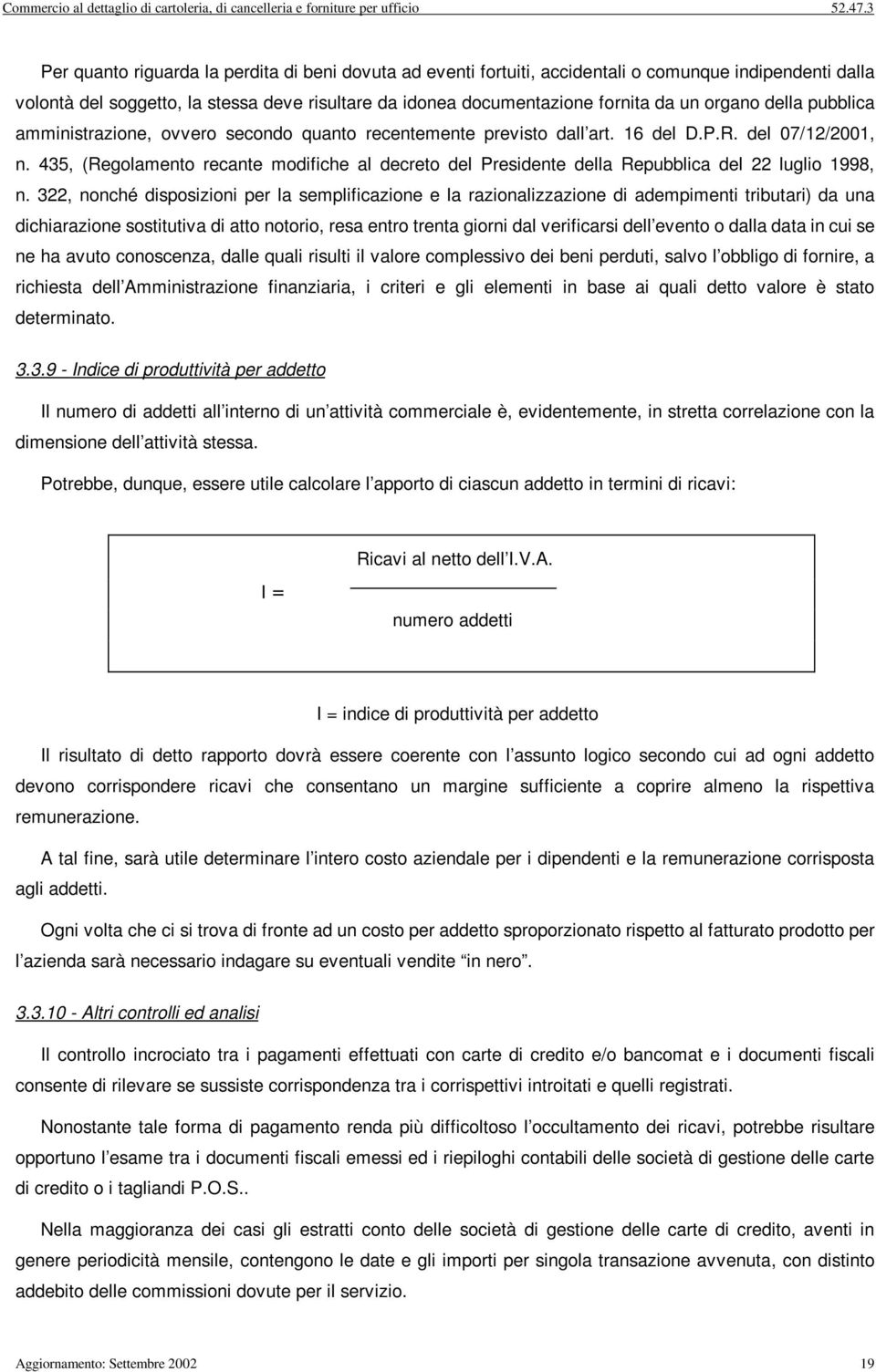 pubblca ammnstrazone, ovvero secondo quanto recentemente prevsto dall art. 16 del D.P.R. del 07/12/2001, n.