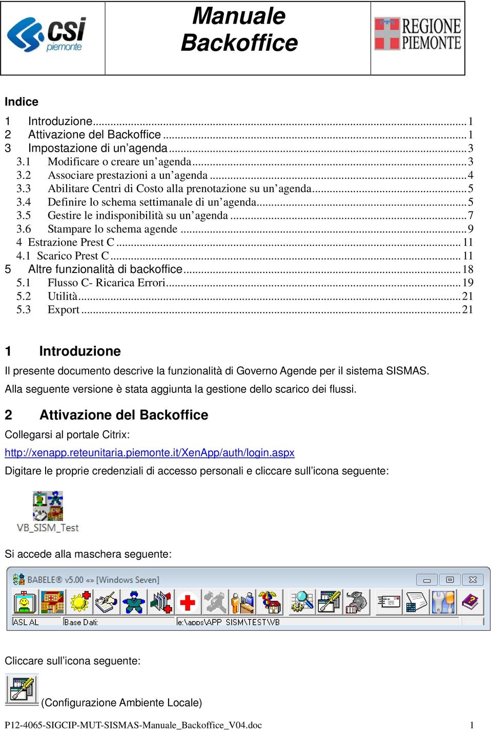 .. 9 4 Estrazione Prest C... 11 4.1 Scarico Prest C... 11 5 Altre funzionalità di backoffice... 18 5.1 Flusso C- Ricarica Errori... 19 5.2 Utilità... 21 5.3 Export.