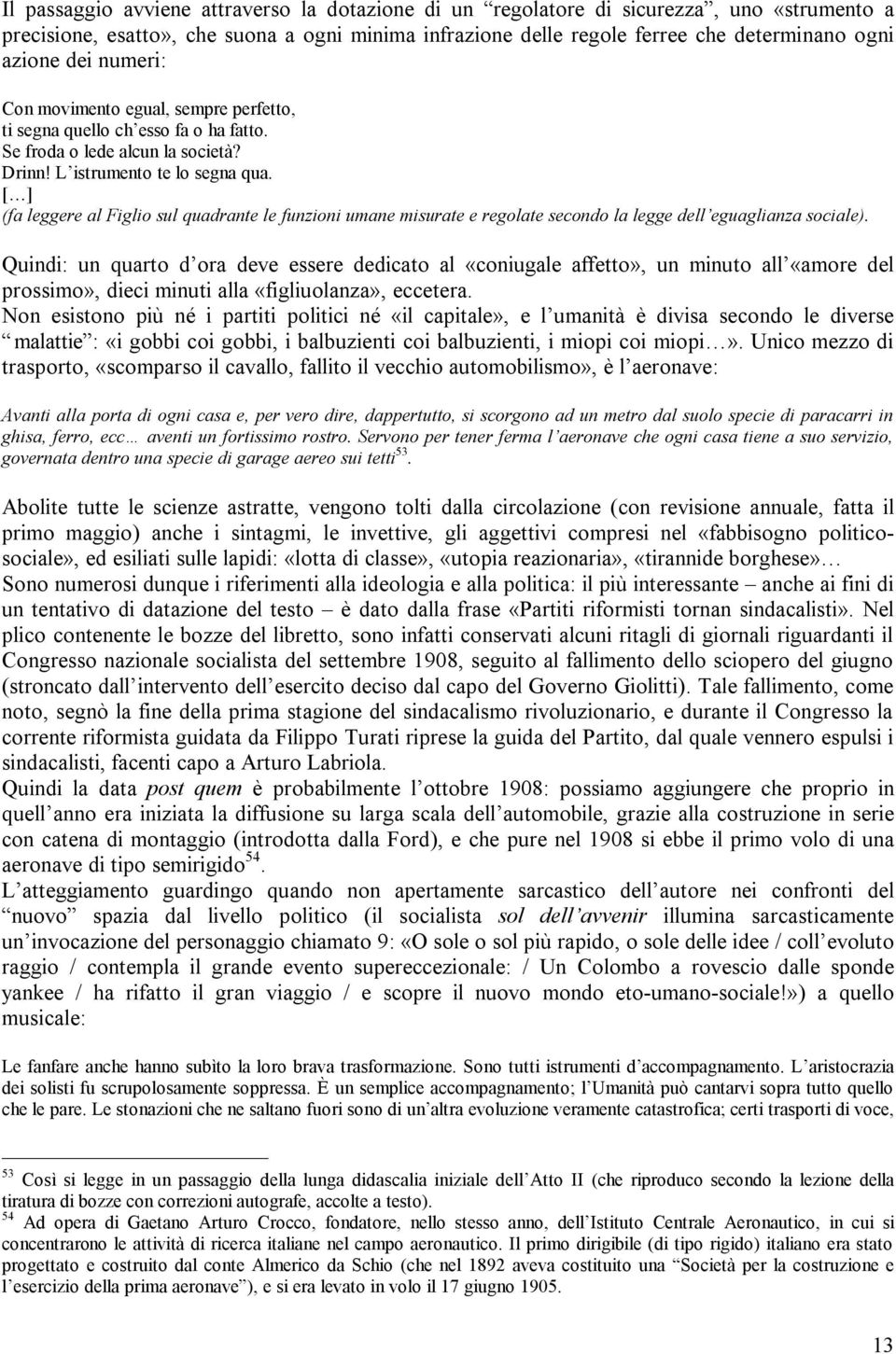 [ ] (fa leggere al Figlio sul quadrante le funzioni umane misurate e regolate secondo la legge dell eguaglianza sociale).