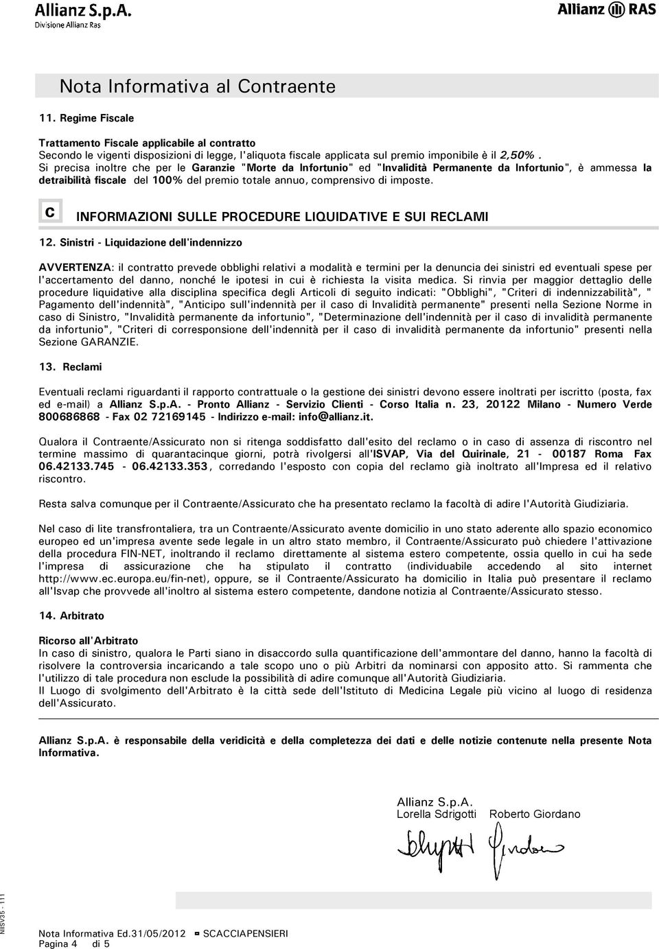 c INFORMAZIONI SULLE PROCEDURE LIQUIDATIVE E SUI RECLAMI 12.