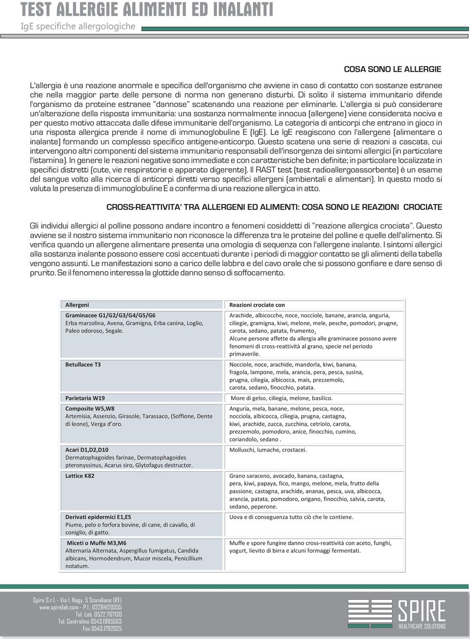 L'allergia si può considerare un'alterazione della risposta immunitaria: una sostanza normalmente innocua (allergene) viene considerata nociva e per questo motivo attaccata dalle difese immunitarie