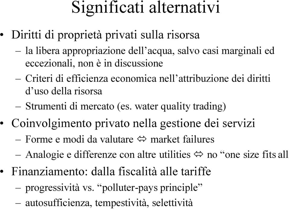 water quality trading) Coinvolgimento privato nella gestione dei servizi Forme e modi da valutare market failures Analogie e differenze con