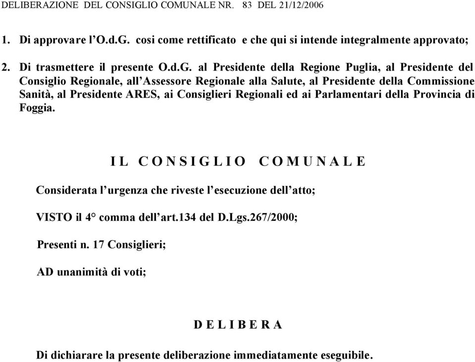 al Presidente della Regione Puglia, al Presidente del Consiglio Regionale, all Assessore Regionale alla Salute, al Presidente della Commissione Sanità, al