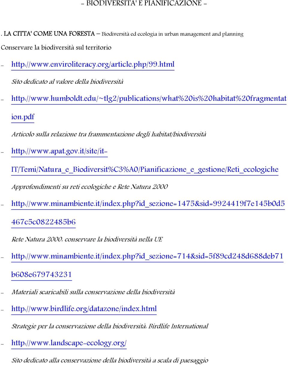 pdf Articolo sulla relazione tra frammentazione degli habitat/biodiversità http://www.apat.gov.