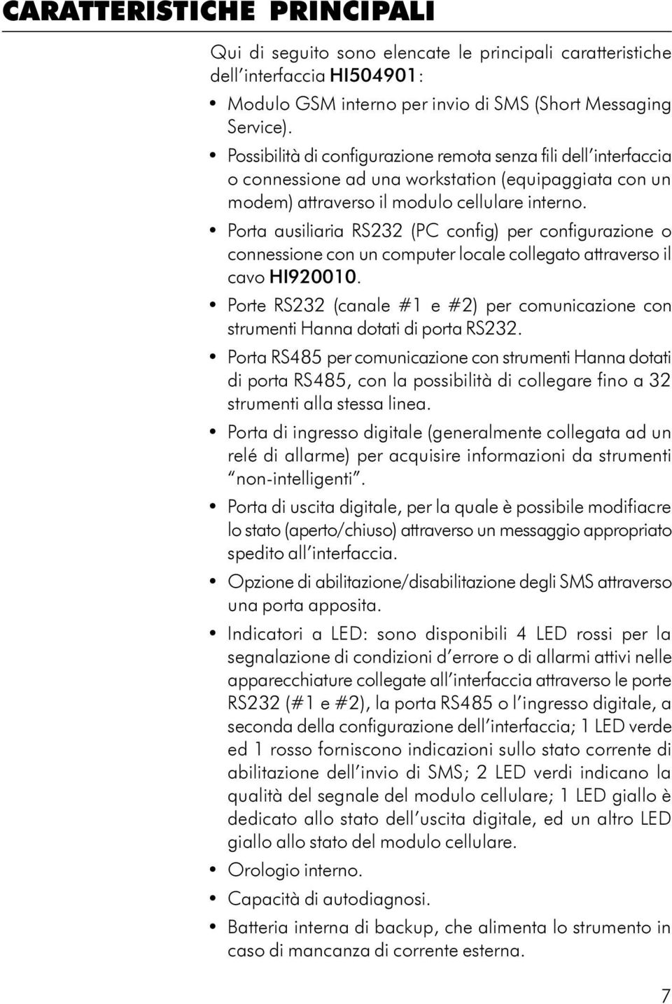 Porta ausiliaria RS232 (PC config) per configurazione o connessione con un computer locale collegato attraverso il cavo HI920010.