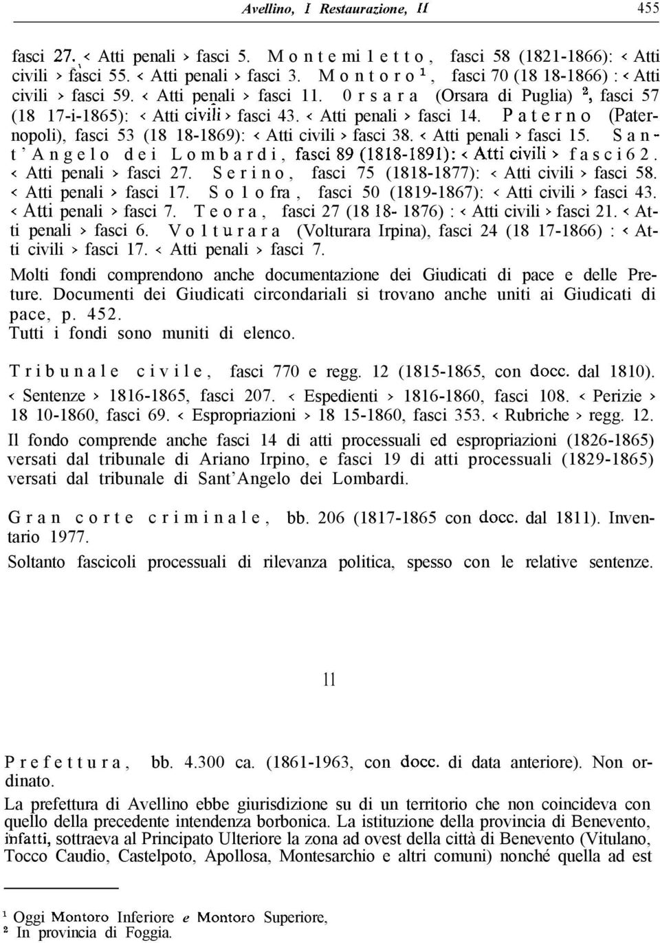 x Atti penali > fasci 14. P a t e r n o (Paternopoli), fasci 53 (18 18-1869): < Atti civili > fasci 38. < Atti penali > fasci 15.