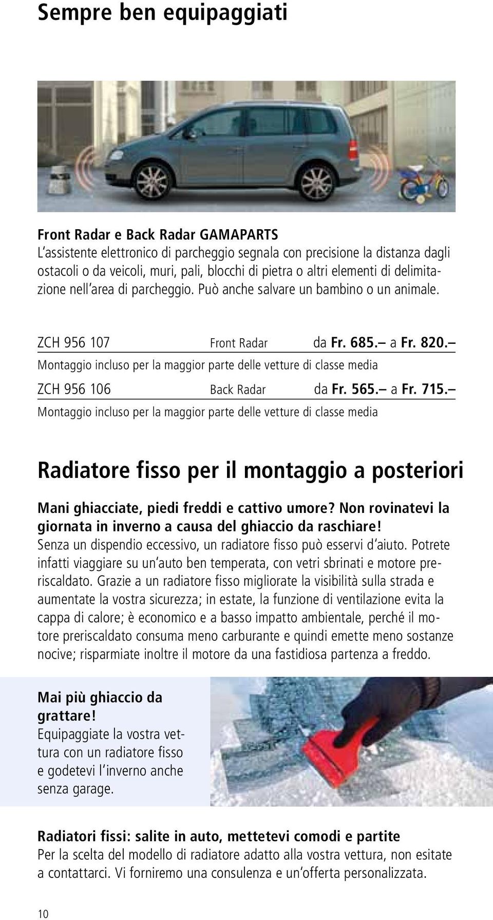 Montaggio incluso per la maggior parte delle vetture di classe media ZCH 956 106 Back Radar da Fr. 565. a Fr. 715.