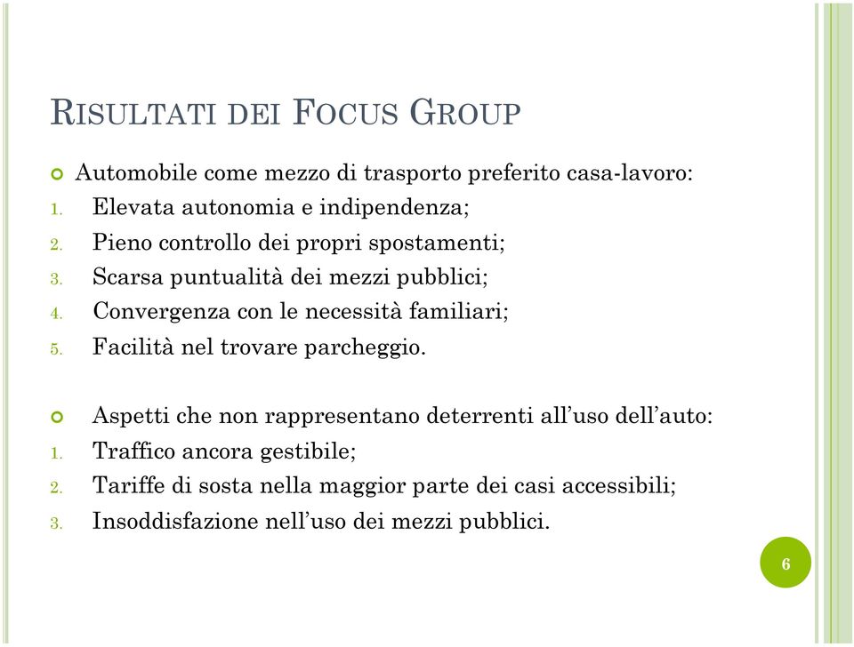 Convergenza con le necessità familiari; 5. Facilità nel trovare parcheggio.