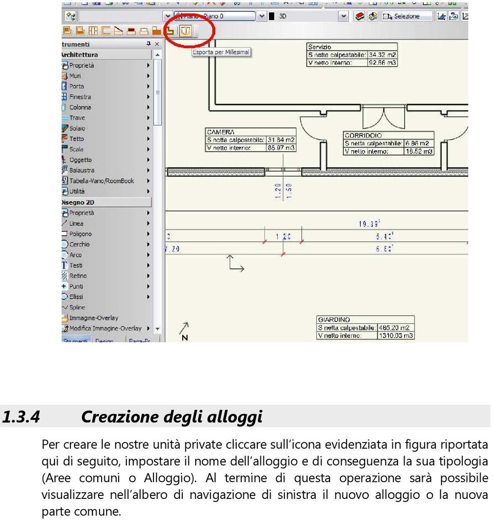 conseguenza la sua tipologia (Aree comuni o Alloggio).