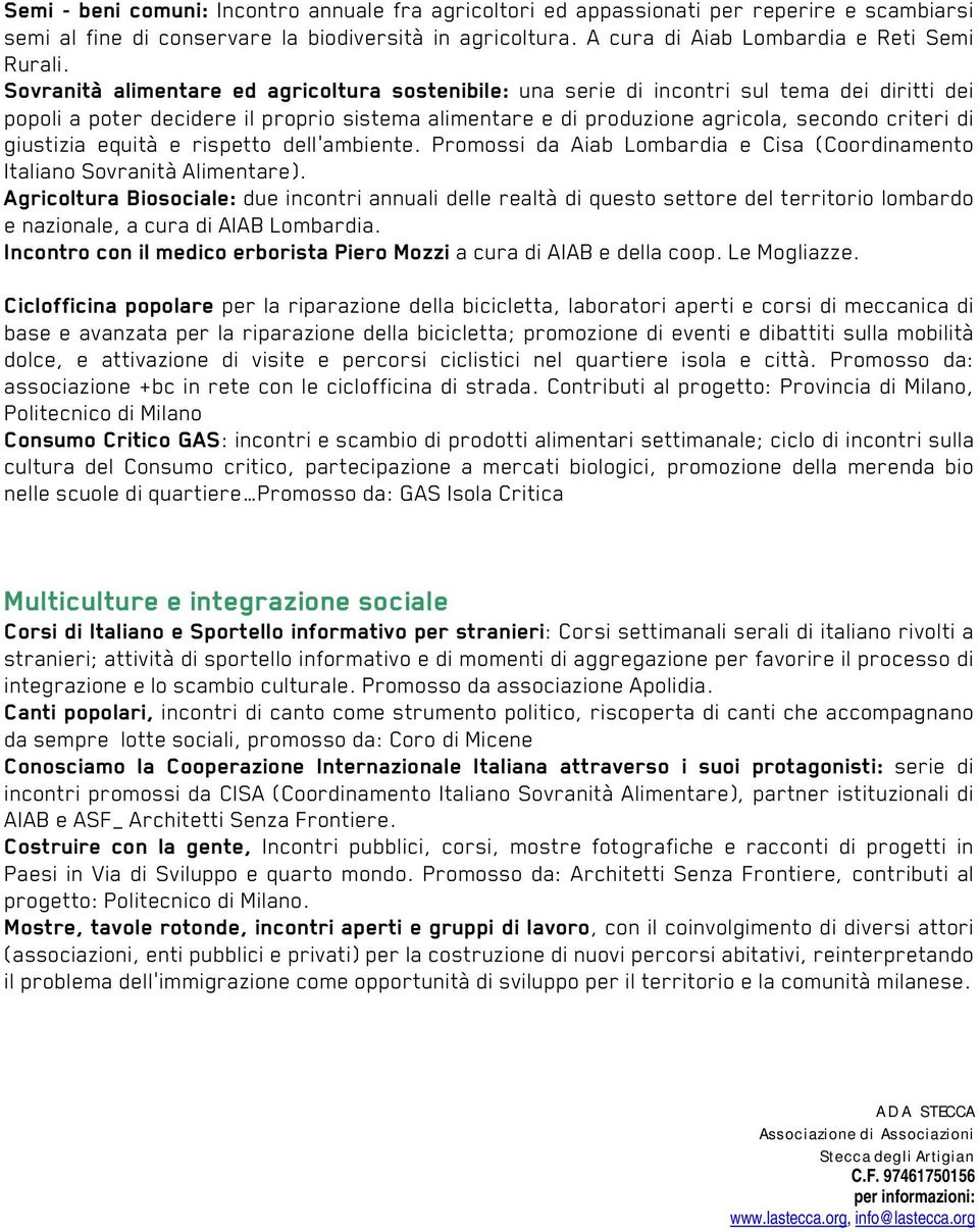 giustizia equità e rispetto dell ambiente. Promossi da Aiab Lombardia e Cisa (Coordinamento Italiano Sovranità Alimentare).