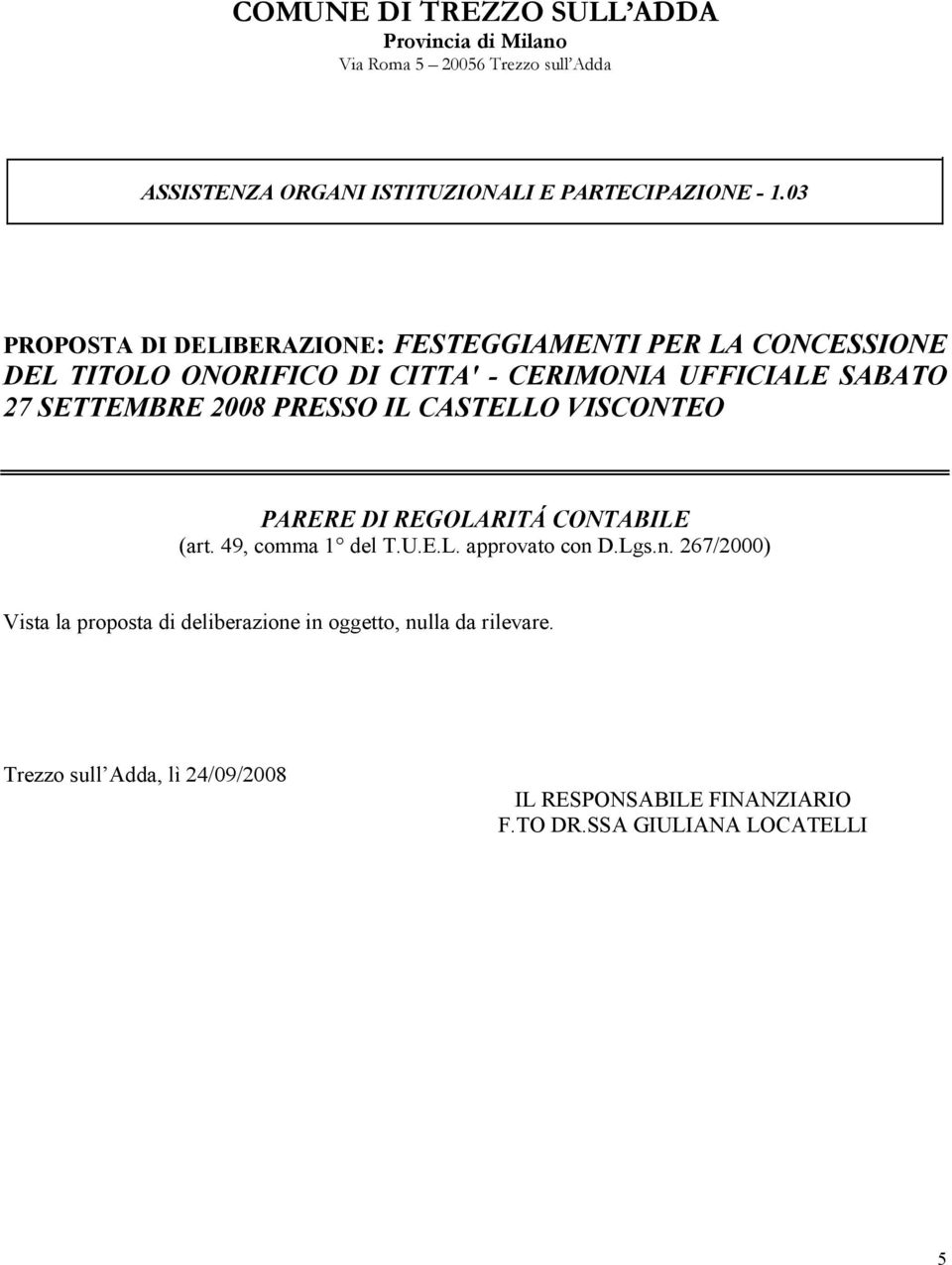 2008 PRESSO IL CASTELLO VISCONTEO PARERE DI REGOLARITÁ CONTABILE (art. 49, comma 1 del T.U.E.L. approvato con 