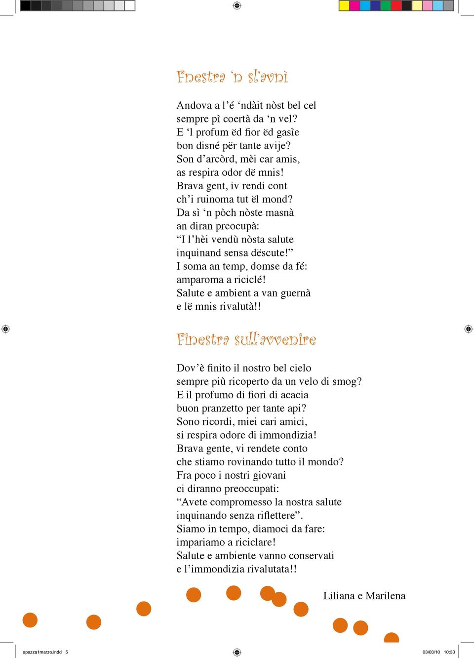 Salute e ambient a van guernà e lë mnis rivalutà!! Finestra sull avvenire Dov è finito il nostro bel cielo sempre più ricoperto da un velo di smog?