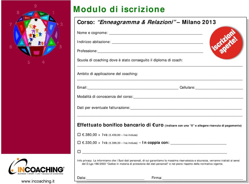 Email: Cellulare: Modalità conoscenza del corso: Modalità conoscenza del corso: Dati per eventuale fatturazione: Dati per eventuale fatturazione: Effettuato Effettuato bonifico bonifico bancario