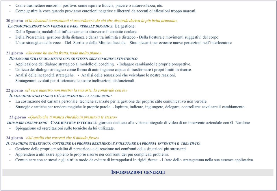 La gestione: - Dello Sguardo, modalità di influenzamento attraverso il contatto oculare.