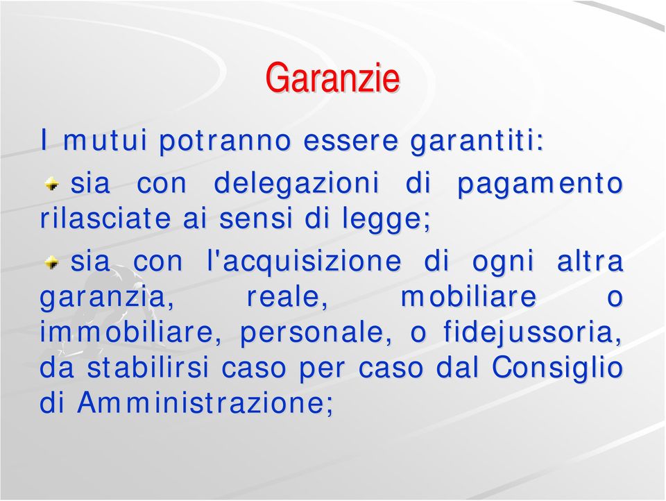 ogni altra garanzia, reale, mobiliare o immobiliare, personale, o