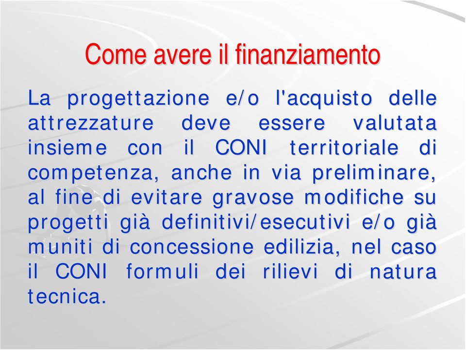 preliminare, al fine di evitare gravose modifiche su progetti già