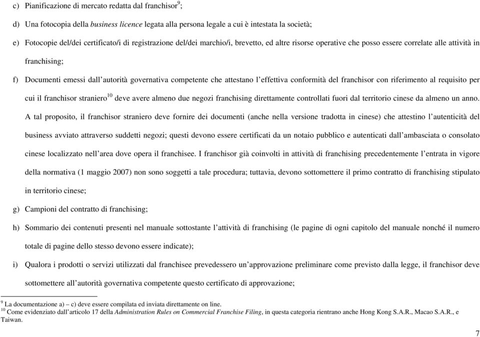 effettiva conformità del franchisor con riferimento al requisito per cui il franchisor straniero 10 deve avere almeno due negozi franchising direttamente controllati fuori dal territorio cinese da