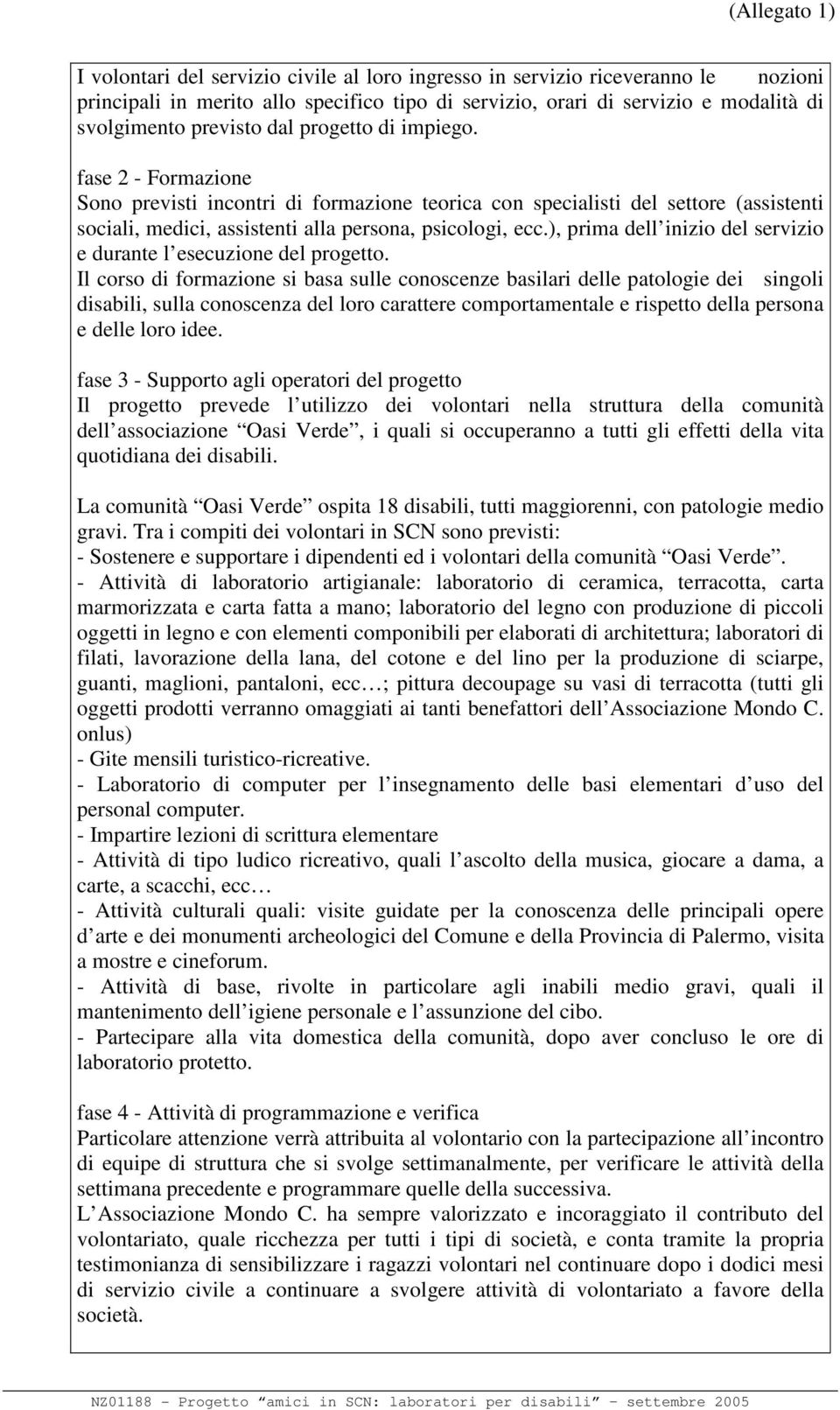 ), prima dell inizio del servizio e durante l esecuzione del progetto.