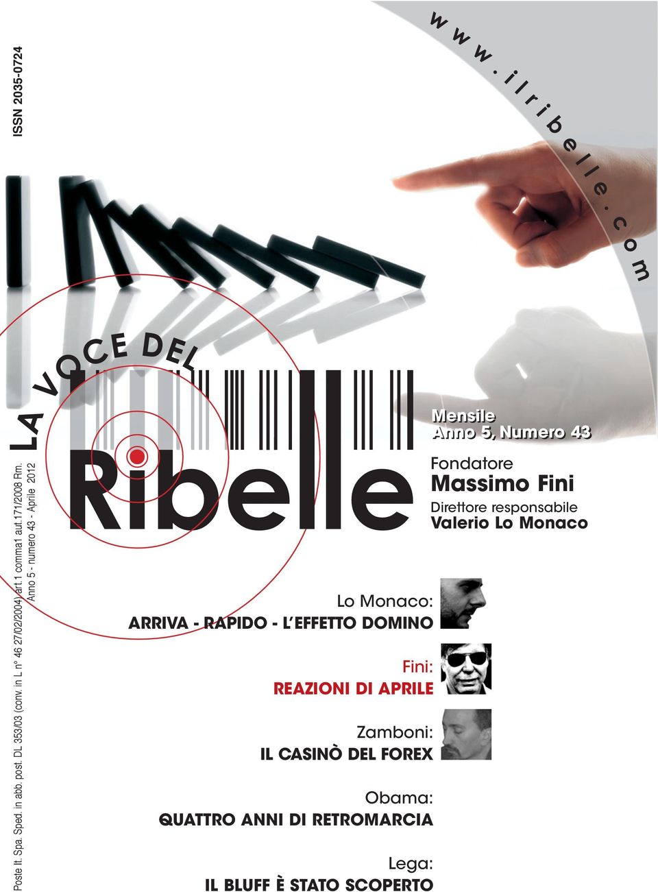 Anno 5 - numero 43 - Aprile 2012 Lo Monaco: ARRIVA - RAPIDO - L EFFETTO DOMINO Fini: REAZIONI DI APRILE