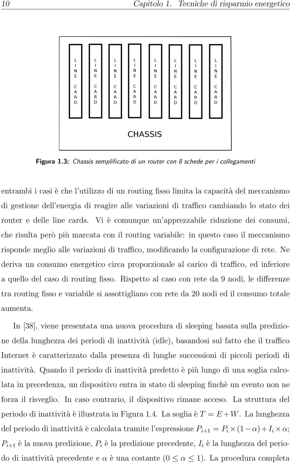 variazioni di traffico cambiando lo stato dei router e delle line cards.