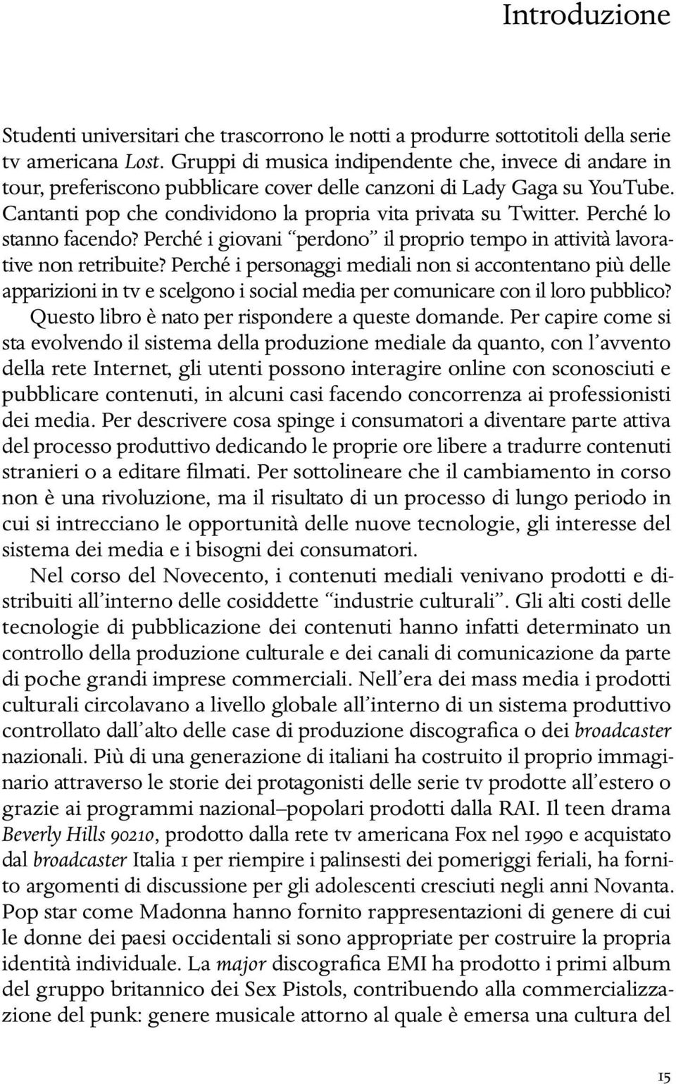 Perché lo stanno facendo? Perché i giovani perdono il proprio tempo in attività lavorative non retribuite?