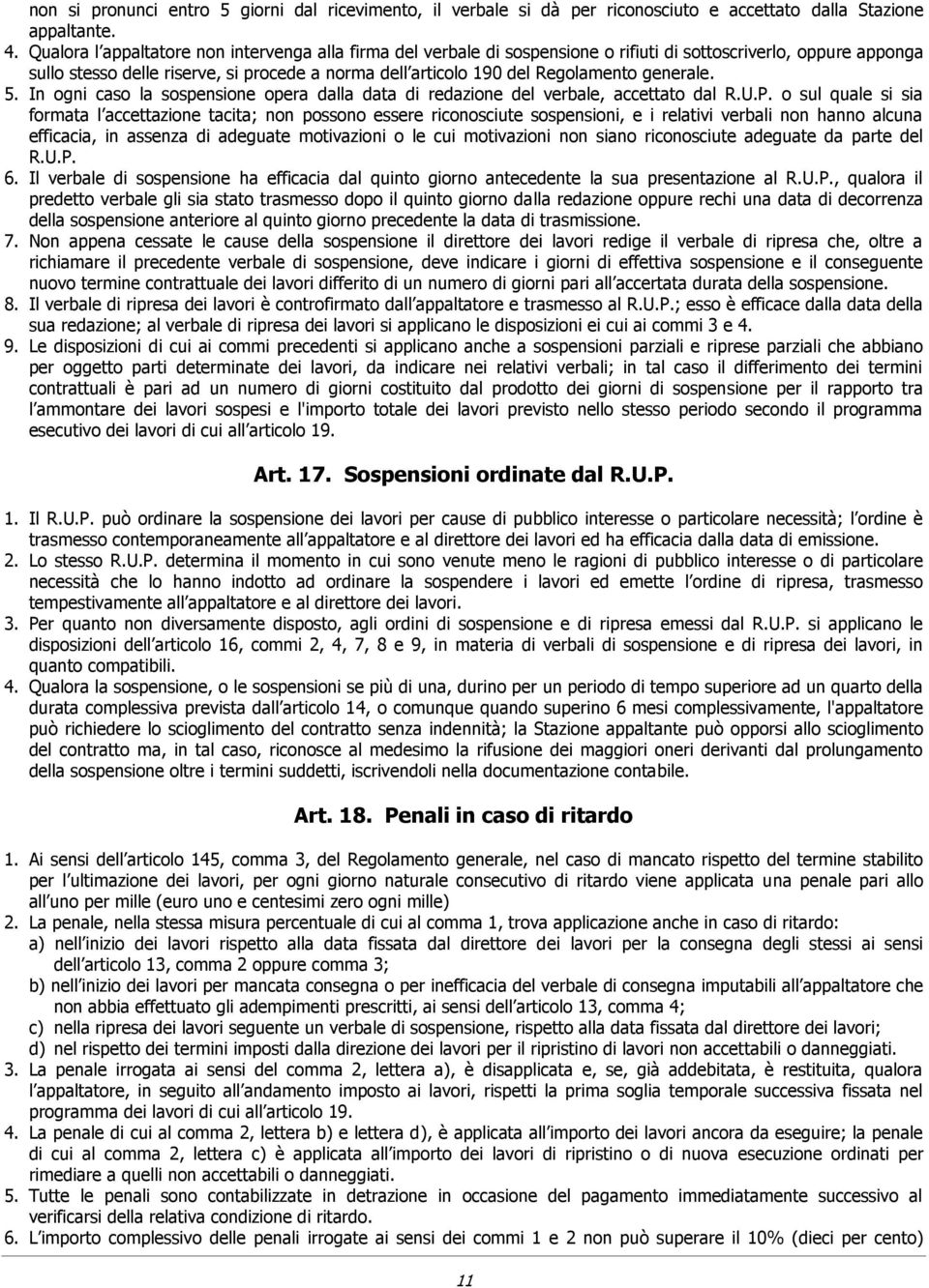 generale. 5. In ogni caso la sospensione opera dalla data di redazione del verbale, accettato dal R.U.P.