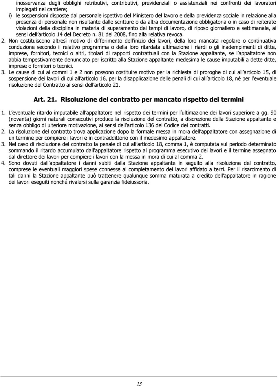 disciplina in materia di superamento dei tempi di lavoro, di riposo giornaliero e settimanale, ai sensi dell articolo 14 del Decreto n. 81 del 20