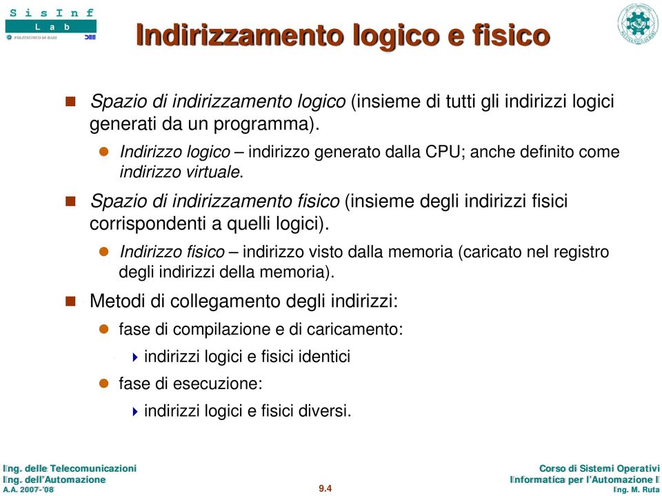 Spazio di indirizzamento fisico (insieme degli indirizzi fisici corrispondenti a quelli logici).