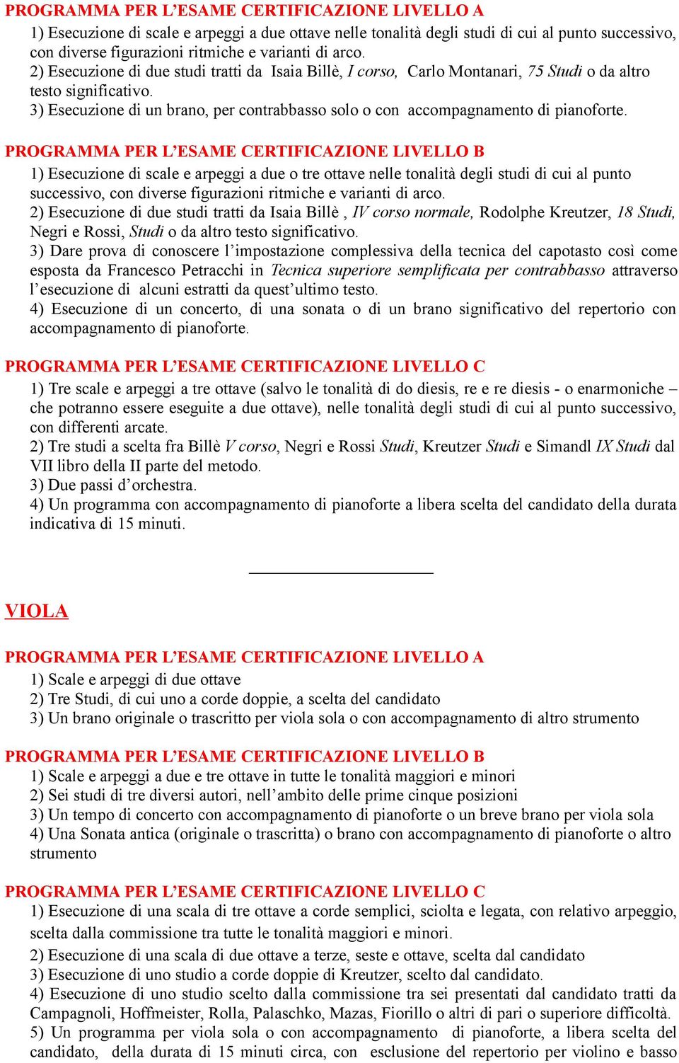 3) Esecuzione di un brano, per contrabbasso solo o con accompagnamento di pianoforte.